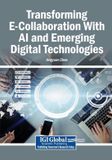 Transforming Igi Global Scientific Publishing Transforming E-Collaboration With AI and Emerging Digital Technologies