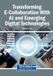 Transforming Igi Global Scientific Publishing Transforming E-Collaboration With AI and Emerging Digital Technologies