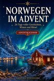 Norwegen im Advent: 24 Tage voller Geschichten, Wissen und Rätsel das passende Geschenk