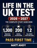 Life In The UK Test 2026 - 2027: The Complete Study Guide Book With 1300 Official Style Practice Questions, 200 Digital Flashcards & Mock Tests | Pass The Exam First Time & Start Living In Britain