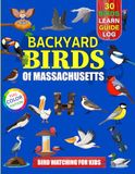 Backyard Birds Of Massachusetts: Bird watching guide and logbook with 30 backyard birds of Massachusetts for kids, teens and beginners - includes Bird ... guide information, journal, notes and more.