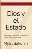 Dios y el Estado: Texto íntegro · Traducción, introducción y notas · Edición comentada