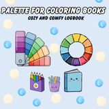 Palette for Coloring Books: Cozy and Comfy Color Swatch Logbook