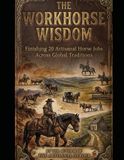 The Workhorse Wisdom:: Finishing 20 Artisanal Horse Jobs Across Global Traditions