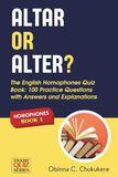 ALTAR or ALTER? The English Homophones Quiz Book