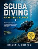 SCUBA DIVING START WITH A COACH: The Complete Beginner's Handbook to Gear, Buoyancy, and Confident Underwater Exploration