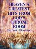 Heaven's Greatest Hits From God's Throne Room: The Book of Revelation