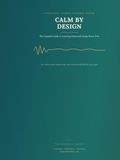 Calm by Design: The Complete Guide to Lowering Stress and Living Stress-Free