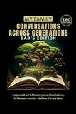My Family: Dad's Edition — 160 Guided Questions to Capture His Life, Memories and Wisdom