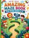 Amazing Maze Book for Kids Ages 4–8: Fun and Engaging Puzzle Workbook for Preschool and Kindergarten | Brain Games, and Early Learning Skill Development