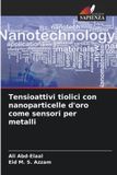 Tensioattivi OmniScriptum SRL Tensioattivi tiolici con nanoparticelle d'oro come sensori per metalli