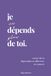 Je ne dépends plus de toi: Sortir de la dépendance affective en amour