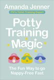 Potty Training Magic: The Fun Way to go Nappy-Free Fast