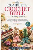 The Complete Crochet Bible for Beginners