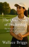 The Independently Published The Quiet Work of Leadership Paperback