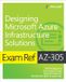 Exam Addison Wesley Exam Ref AZ-305 Designing Microsoft Azure Infrastructure Solutions