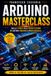 Arduino Masterclass: Dalla teoria alla progettazione di sistemi embedded professionali.