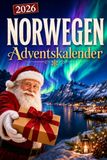 Norwegen-Adventskalender: 24 Tage voller kurioser Fakten, festlicher Geschichten & kleiner Aha-Momente | Das Geschenk für alle Norwegen-Liebhaber!