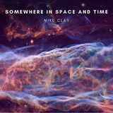 Sonic Rendezvous Mike Clay - Somewhere In Space And Time (CD)