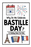 Why Celebrations for Kids: Why Do We Celebrate Bastille Day?