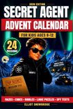 Advent Calendar for Kids: SECRET AGENT — 24 Top-Secret Missions, Spy Challenges, Codes & Puzzles to Complete Before Christmas