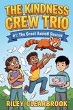 The Kindness Crew Trio: #1: The Great Axolotl Rescue