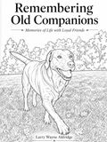 Remembering Old Companions: Memories of Life with Loyal Friends