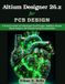 Altium Libri GmbH Altium Designer 26.x for PCB Design: A Practical Guide to Professional Circuit Design, Multilayer Boards, Signal Integrity, and Manufacturing Documentation