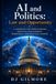 AI AND JUSTICE POLITICS AND OPPORTUNITY: A Handbook for Understanding Artificial Intelligence, Democracy, and Political Change