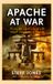 Apache at War: Flying the world's deadliest attack helicopter in combat