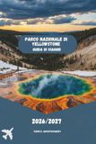 PARCO NAZIONALE DI YELLOWSTONE GUIDA DI VIAGGIO 2026/2027