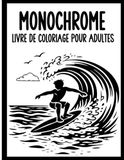 été Monochrome Coloring Book: Relaxing Black and White Scenes for Adults and Seniors - Relaxing and Anti-stress Coloring