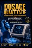 Méthodes de dosage quantitatif en biochimie et biologie moléculaire: Principes fondamentaux, techniques avancées et applications pluridisciplinaires