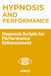 Hypnosis and Performance: Hypnosis Scripts for Performance Enhancement