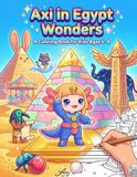 Axi in Egypt Wonders: A Coloring Book for Kids Ages 4–8