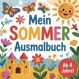 Mein Sommer Ausmalbuch - für Kinder ab 4 Jahre: für kleine Entdecker - fördert Feinmotorik, Konzentration und Kreativität