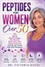 Peptides Libri GmbH Peptides for Women Over 50: How To Rebuild Collagen, Burn Belly Fat, Balance Hormones, Restore Deep Sleep, And Feel Like Yourself Again After Menopause