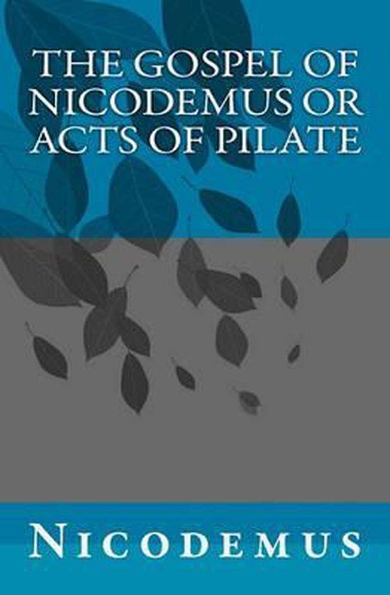 CREATESPACE The Gospel of Nicodemus or Acts of Pilate