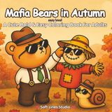Mafia Bears in Autumn Coloring Book: Bold and Easy Coloring Book for Adults & Teens with 50 Cute Cozy Autumn Scenes for Relaxation