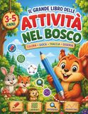 Il grande libro delle attivita' nel bosco: Colora, gioca e impara con gli animali – Labirinti, unisci i puntini, trova le differenze e pregrafismo per bambini 3-5 anni