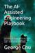 The AI-Assisted Engineering Playbook: Guardrails, Code Review, Metrics, and Phased Rollout for Engineering Managers and Tech Leads — Illustrated Workbook Edition