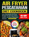 Air Fryer Pescatarian Diet Cookbook