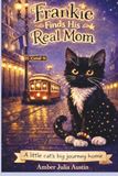 Frankie Finds His Real Mom: A little cat's big journey home