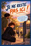 JE NE RESTE PAS ICI !