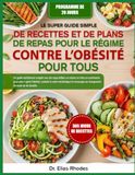 LE SUPER GUIDE SIMPLE DE RECETTES ET DE PLANS DE REPAS POUR LE RÉGIME CONTRE L’OBÉSITÉ POUR TOUS