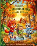 Il mondo di Pixii e gli amici del bosco: Vol. 2