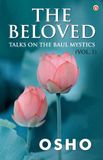 The Beloved: Talks On The Baul Mystics Vol. 1