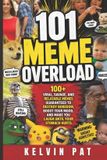 101 Libri GmbH 101 Meme Overload 100+ Viral, Savage, and Relatable Memes Guaranteed to Destroy Boredom, Boost Your Mood, and Make You Laugh Until Your Stomach Hurts