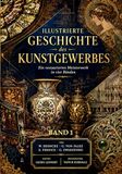 Illustrierte Geschichte des Kunstgewerbes: Ein restauriertes Meisterwerk in vier Bänden-Band 1