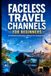 Faceless Travel Channels for Beginners: AI-Powered Automation Without On-Camera Work